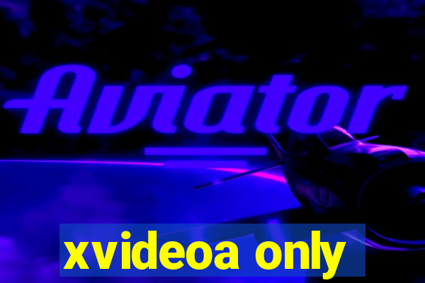 xvideoa only